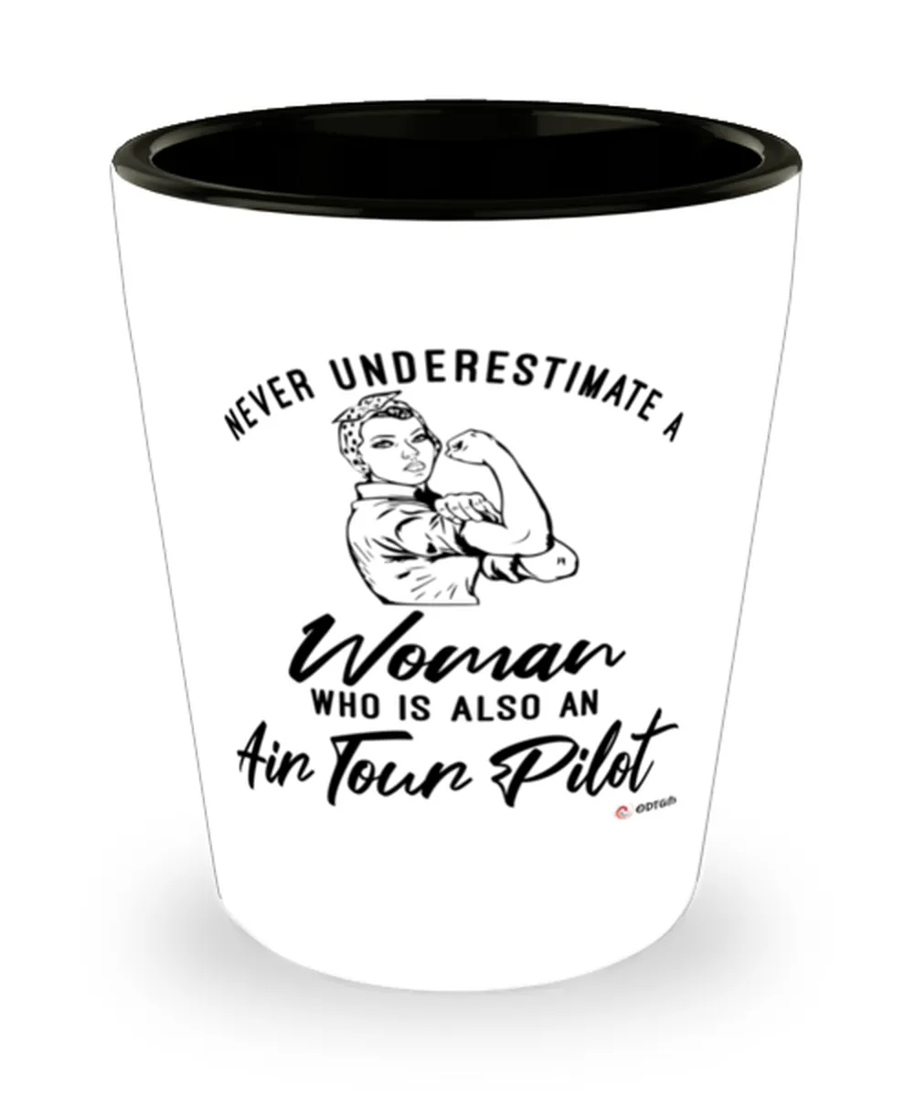 Air Tour Pilot Shotglass Never Underestimate A Woman Who Is Also An Air Tour Pilot Shot Glass