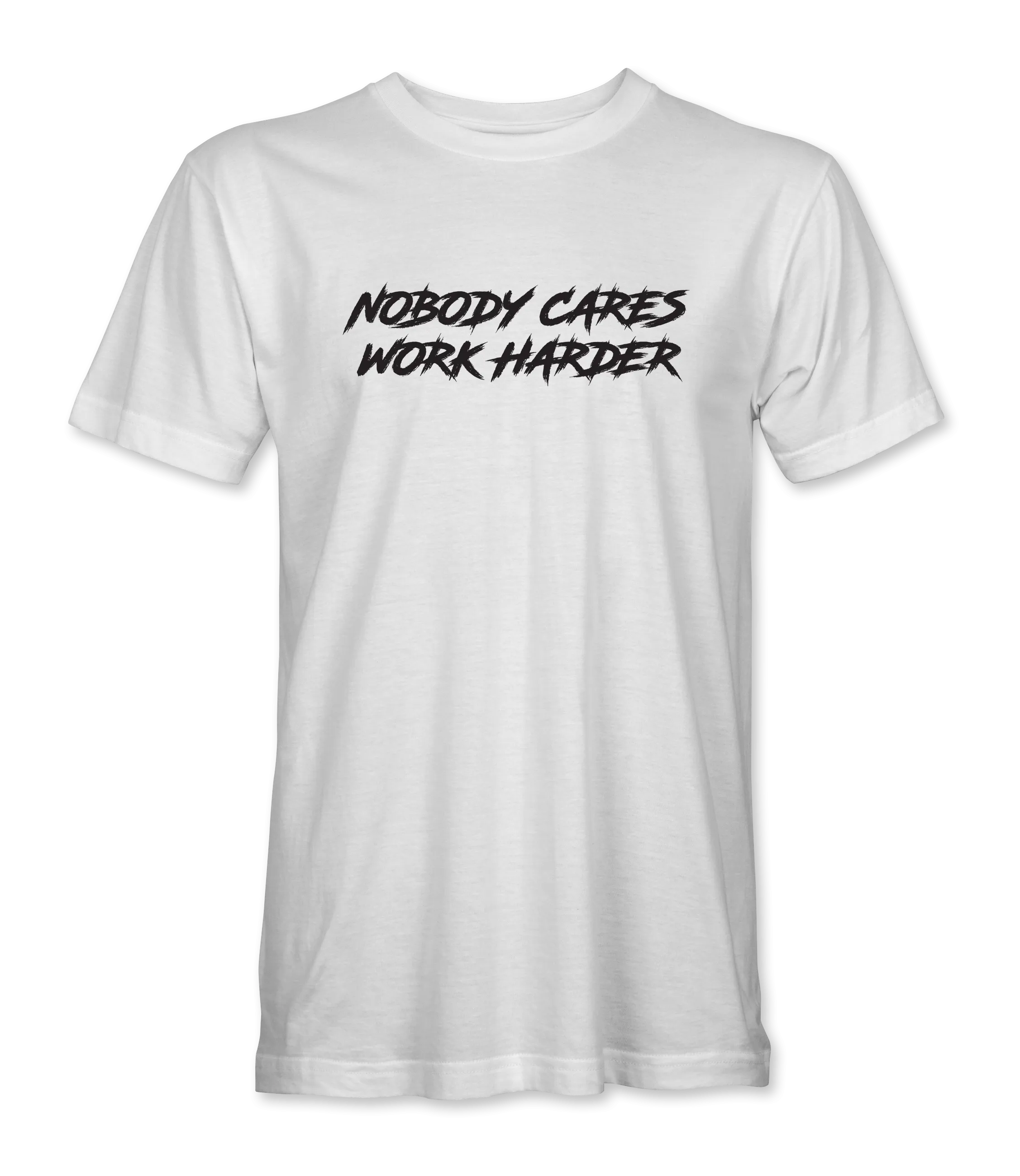 Nobody Cares Work Harder T-Shirt